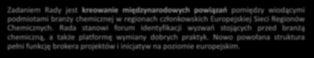 Chemicznego pełni funkcję członka zarządu Europejskiej Sieci Regionów Chemicznych (ECRN).