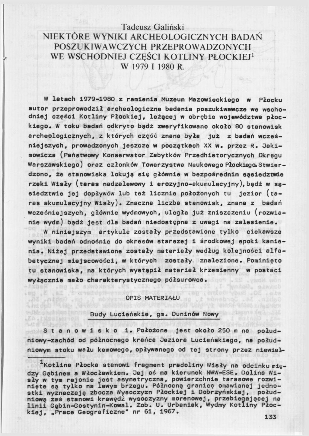 Tadeusz Galiński NIEKTÓRE WYNIKI ARCHEOLOGICZNYCH BADAŃ POSZUKIWAWCZYCH PRZEPROWADZONYCH WE WSCHODNIEJ CZĘŚCI KOTLINY PŁOCKIEJ 1 W 1979 I 1980 R.