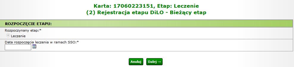 1.5. Rejestracja rozpoczęcia etapu Leczenie Po użyciu opcji Rozpoczęcie etapu należy wpisać ponownie numer karty DiLO oraz numer PESEL pacjenta, jeśli został podany przy rejestracji karty, w