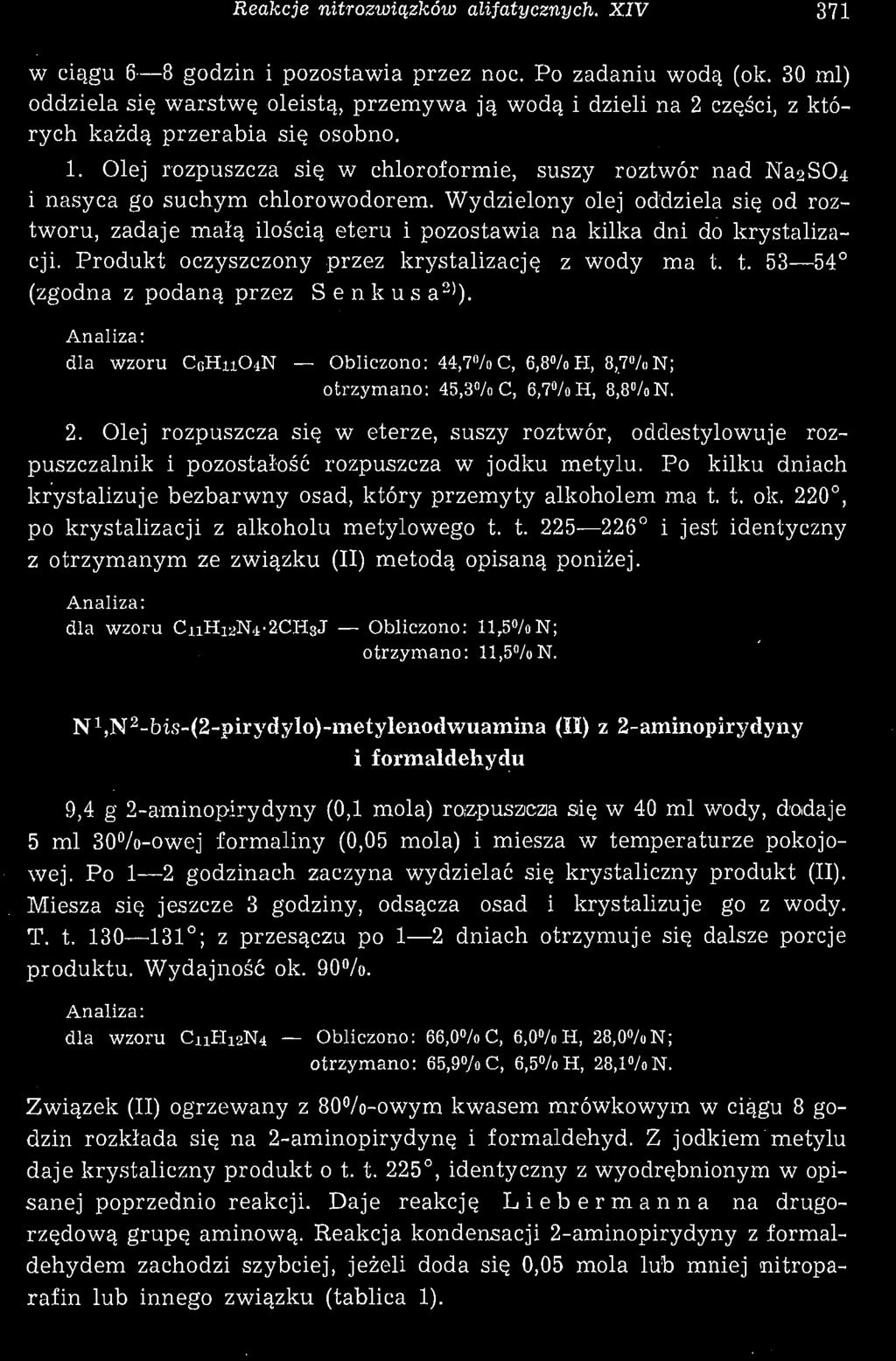 Reakcje nitrozwiązków alifatycznych. XIV 371 w ciągu 6 8 godzin i pozostawia przez noc. Po zadaniu wodą (ok.