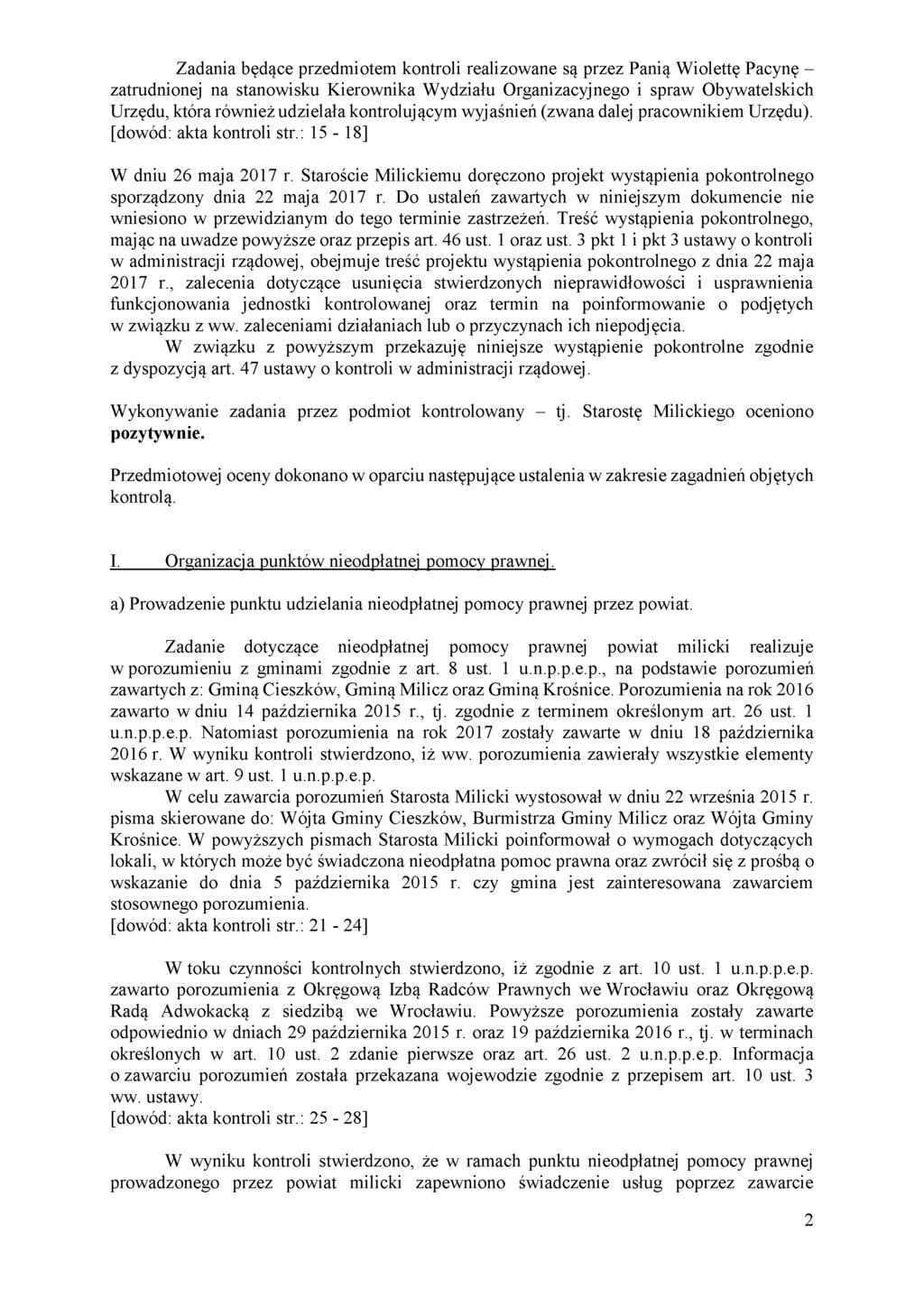 Zadania będące przedmiotem kontroli realizowane są przez Panią Wiolettę Pacynę - zatrudnionej na stanowisku Kierownika Wydziału Organizacyjnego i spraw Obywatelskich Urzędu, która również udzielała