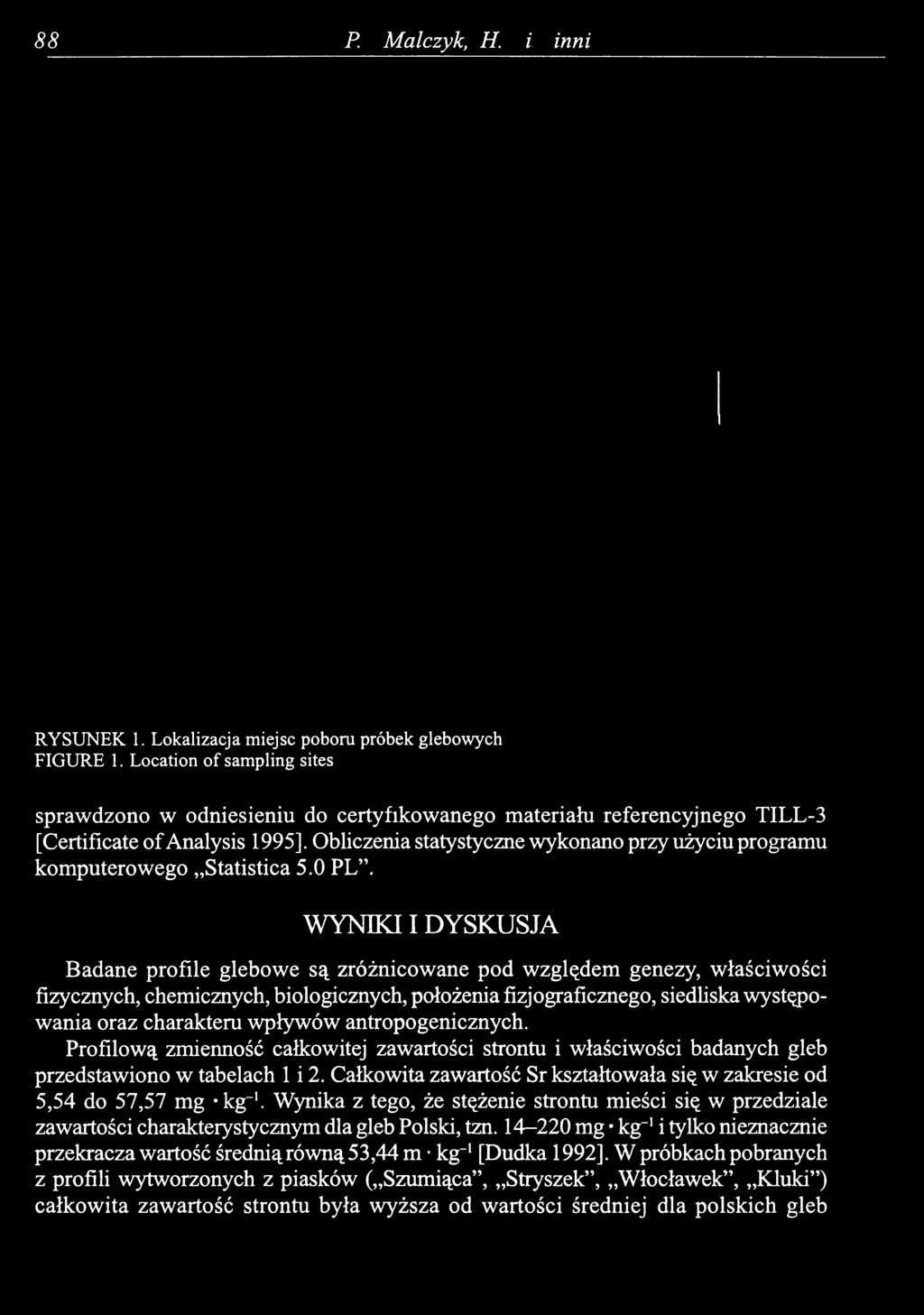 Obliczenia statystyczne wykonano przy użyciu programu komputerowego Statistica 5.0 PL.