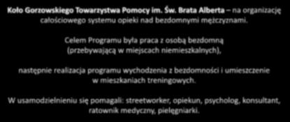 KONKURS GRANTOWY WOJEWODY LUBUSKIEGO W POMOCY SPOŁECZNEJ w 2016 r. Dofinansowanie otrzymały 2 organizacje pozarządowe, w tym: Koło Gorzowskiego Towarzystwa Pomocy im. Św.