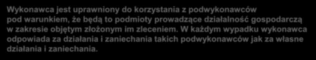 Case 1 W umowie z zamawiającym wskazano, że: Wykonawca jest uprawniony do korzystania z podwykonawców pod warunkiem, że będą to podmioty prowadzące działalność gospodarczą w zakresie objętym złożonym