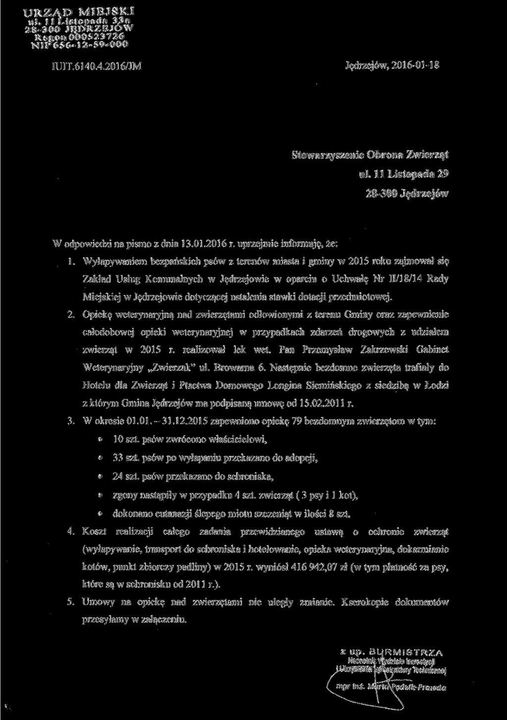 URZĄD MIEJSKI ul. 11 Listopada 33a 28-300 JĘDRZEJÓW Regon 000523726 NIP 656-1 2-59-000 IUIT.6140.4.2016/JM Jędrzejów, 2016-01-18 Stowarzyszenie Obrona Zwierząt ul.