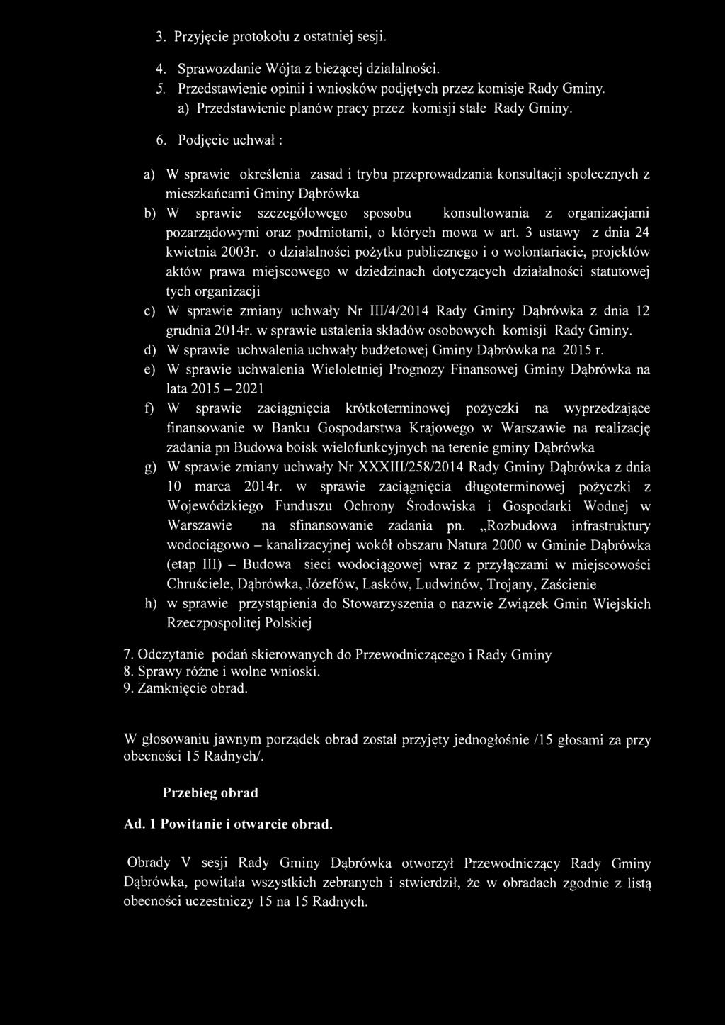 Podjęcie uchw ał: a) W sprawie określenia zasad i trybu przeprowadzania konsultacji społecznych z mieszkańcami Gminy Dąbrówka b) W sprawie szczegółowego sposobu konsultowania z organizacjami