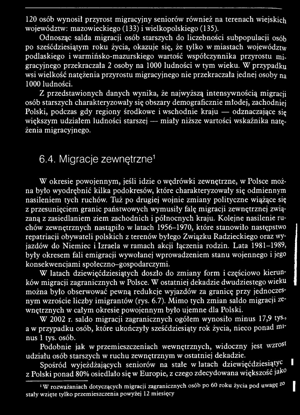 Z p rzedstaw ionych danych w ynika, że najw yższą in tensyw nością m igracji osób starszych charakteryzow ały się obszary dem ograficznie m łodej, zachodniej P olski, podczas gdy regiony środkow e i