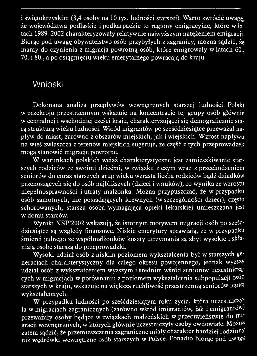 Wnioski D o k o n ana analiza przepływ ów w ew nętrznych starszej ludności Polski w przek ro ju p rzestrzen n y m w skazuje na koncentracje tej grupy osób głów nie w centralnej i w schodniej części