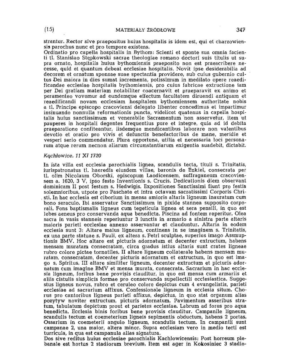 (11) MATERIAŁY ŹRÓDŁOWE 343 strantur. Rector sive praepositus huius hospitalis is idem est, qui et charzowiensis parochus nunc et pro tempore existens.