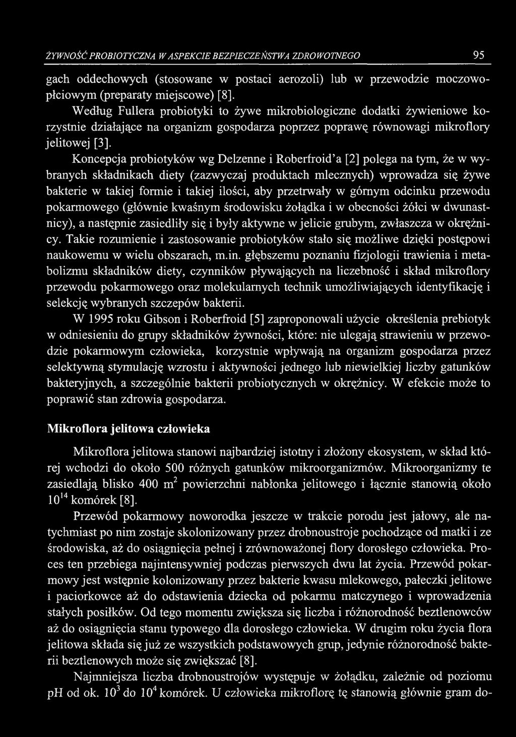 ŻYWNOŚĆ PROBIOTYCZNA W ASPEKCIE BEZPIECZEŃSTWA ZDROWOTNEGO 95 gach oddechowych (stosowane w postaci aerozoli) lub w przewodzie moczowopłciowym (preparaty miejscowe) [8].