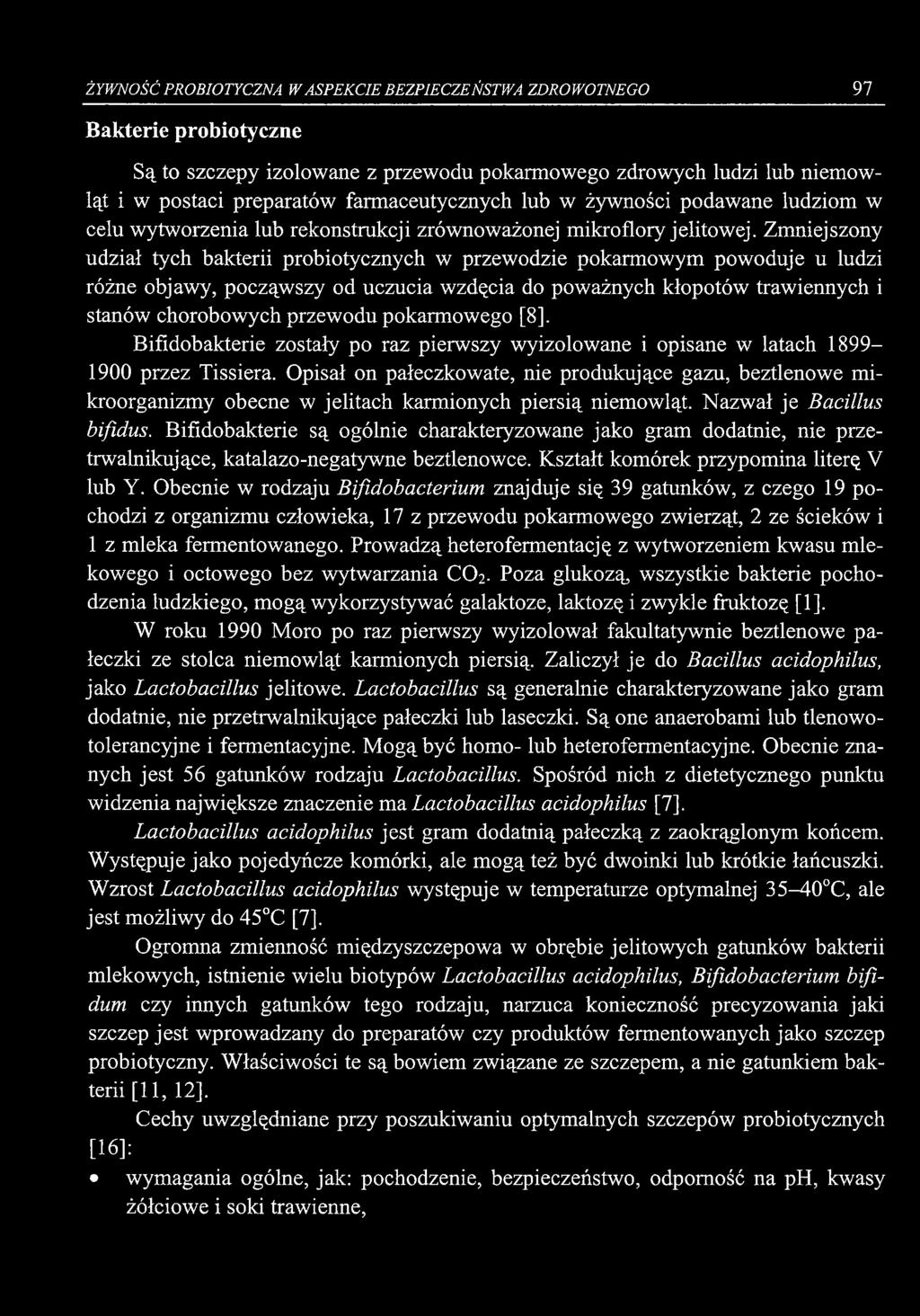 ŻYWNOŚĆ PROBIOTYCZNA W ASPEKCIE BEZPIECZEŃSTWA ZDROWOTNEGO 97 Bakterie probiotyczne Są to szczepy izolowane z przewodu pokarmowego zdrowych ludzi lub niem owląt i w postaci preparatów