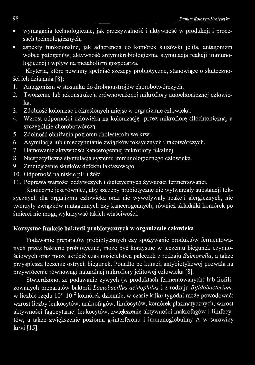 98 Danuta Kołożyn-Krajewska wymagania technologiczne, jak przeżywalność i aktywność w produkcji i procesach technologicznych, aspekty funkcjonalne, jak adherencja do komórek śluzówki jelita,