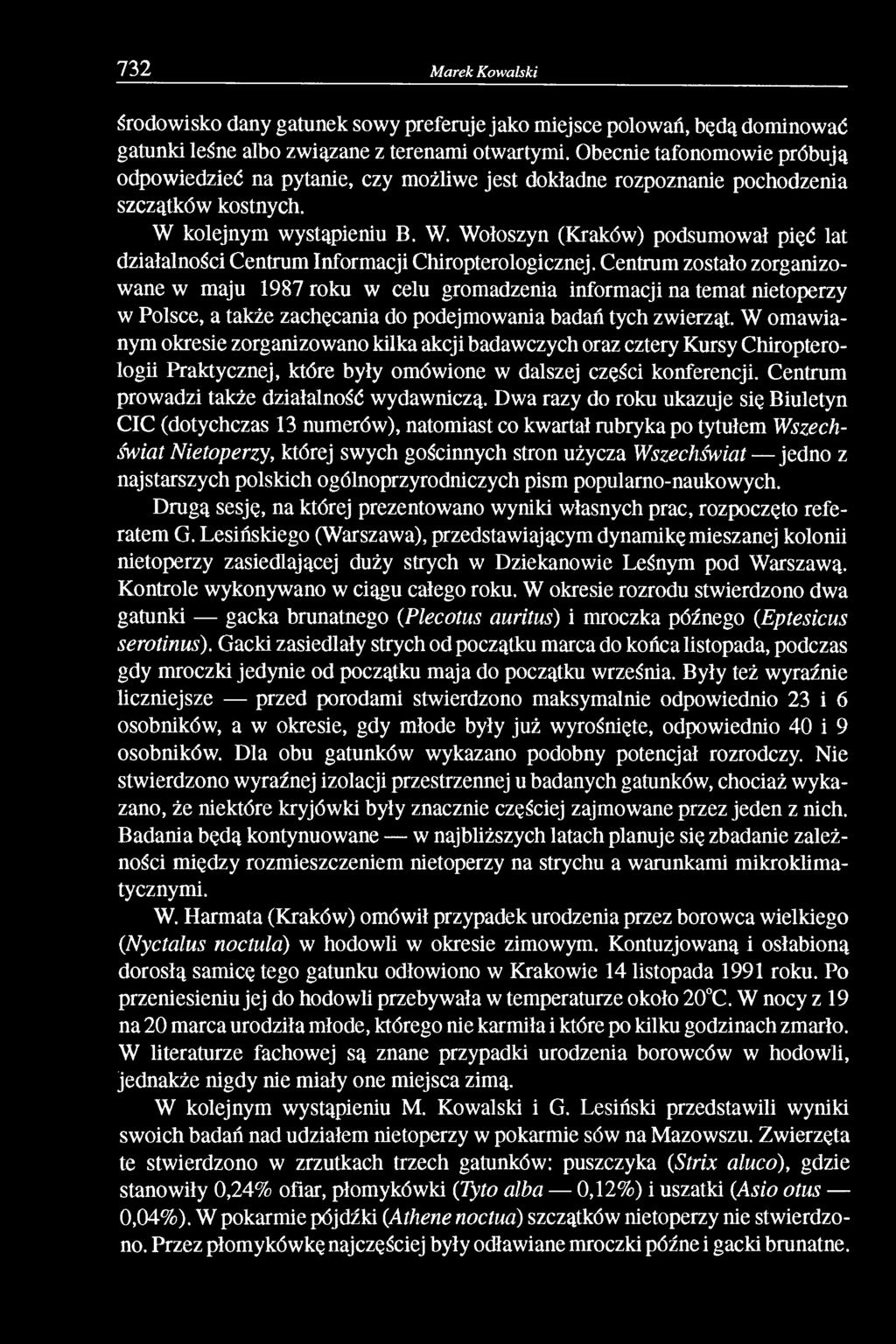 kolejnym wystąpieniu B. W. Wołoszyn (Kraków) podsumował pięć lat działalności Centrum Informacji Chiropterologicznej.