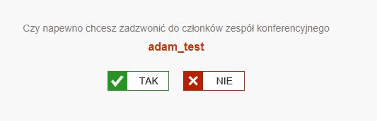 Objaśnienie przycisków akcji znajdujących się po prawej stronie: Utwórz konferencję Edycja członków zespołu Edycja nazwy zespołu Usunięcie zespołu konferencyjnego Uruchamia konferencję wybierając