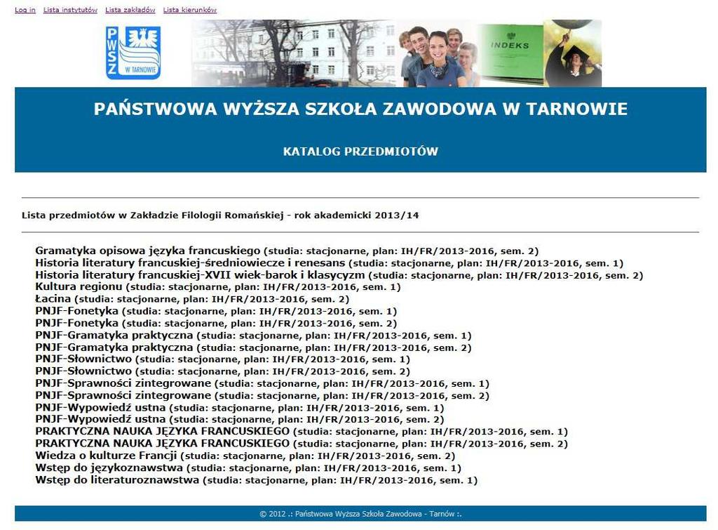 Wybór zakładu wyświetla listę sylabusów przedmiotów realizowanych przez pracowników wybranego zakładu zaś wybór kierunku wyświetla listę sylabusów wszystkich przedmiotów realizowanych w ramach