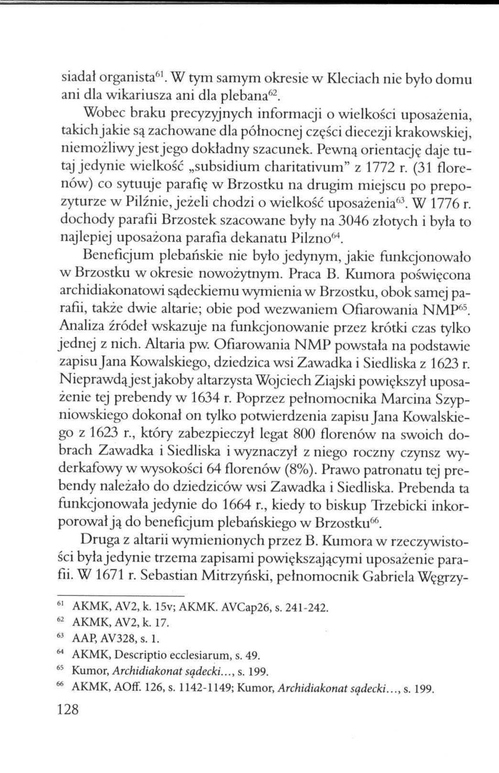 siadał organista 61. W tym samym okresie w Kleciach nie było domu ani dla wikariusza ani dla plebana 62.