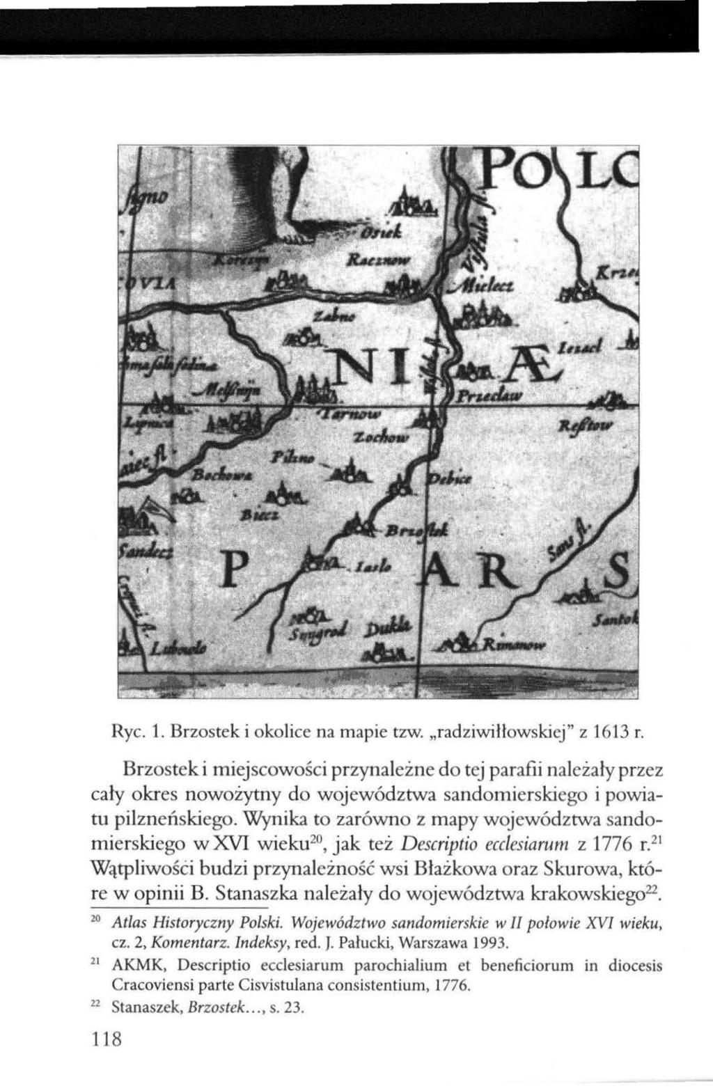 -- - - Ryc. 1. Brzostek i okolice na mapie tzw.,, rad z iwi lłowskicj" z 1613 r.