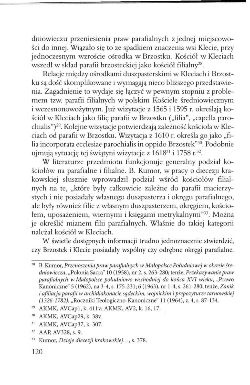 dniowieczu przeniesienia praw parafialnych z jednej m1ejscowośc i do innej. Wiąza ło s i ę to ze spadkiem znaczenia wsi Klecie, przy j ednoczesnym wzrośc ie ośrod ka w Brzostku.
