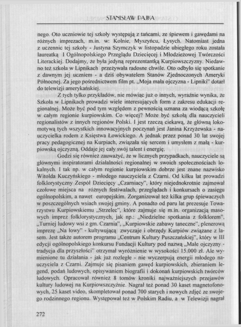 STA^IStAW PAJKA nego. Oto uczniowie tej szkoły występują z tańcami, ze śpiewem i gawędami na różnych imprezach, m.in. w: Kolnie, Myszyńcu, Łysych.