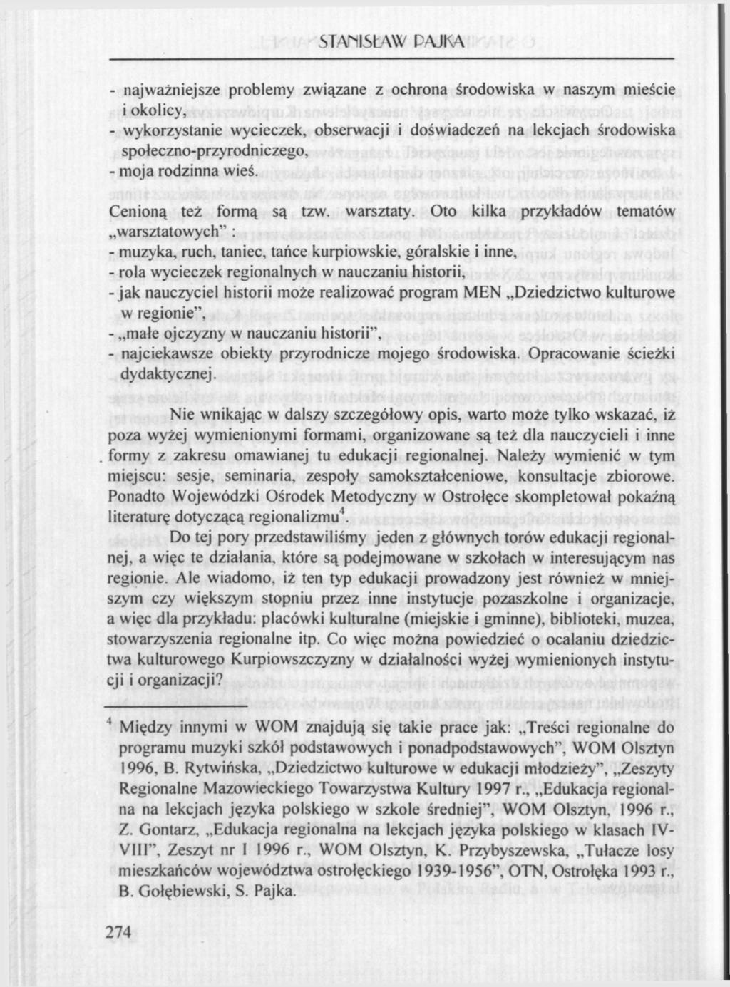 STAhISŁAW PAJKA - najważniejsze problemy związane z ochrona środowiska w naszym mieście i okolicy, - wykorzystanie wycieczek, obserwacji i doświadczeń na lekcjach środowiska społeczno-przyrodniczego,