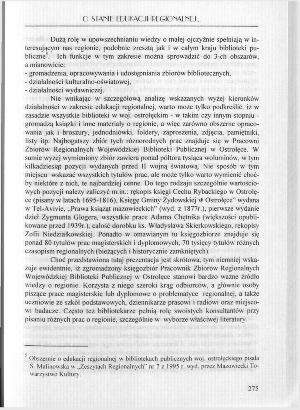 O STANIE EDUKACJI H Gl( >\l N l ).. Dużą rolę w upowszechnianiu wiedzy o małej ojczyźnie spełniają w interesującym nas regionie, podobnie zresztą jak i w całym kraju biblioteki publiczne.
