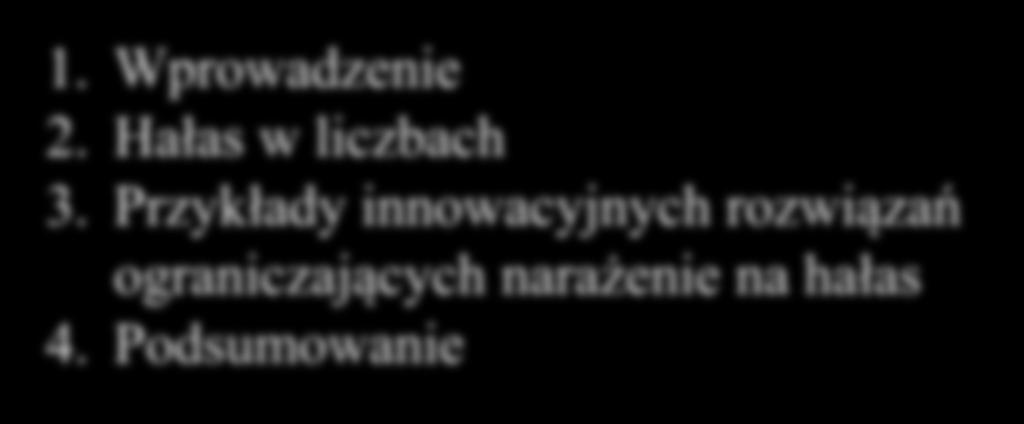 Plan wystąpienia 1. Wprowadzenie 2. Hałas w liczbach 3.