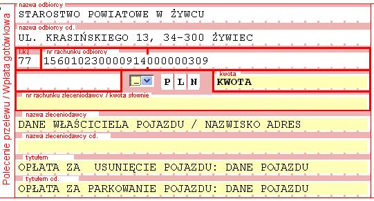 lub dokonać opłaty przekazem pocztowym bądź wpłacić należność na konto Starostwa Powiatowego w Żywcu: 77 1560 1023 0000 9140 0000 0309 Getin Bank K-ce, Odział Żywiec WZÓR WPŁATY: Po wpłaceniu