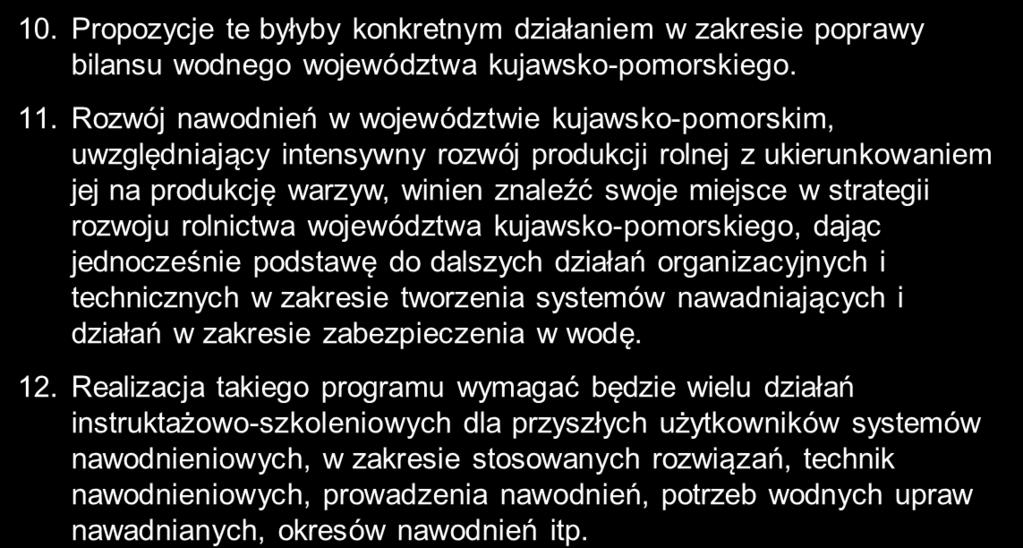 Podsumowanie 10. Propozycje te byłyby konkretnym działaniem w zakresie poprawy bilansu wodnego województwa kujawsko-pomorskiego. 11.