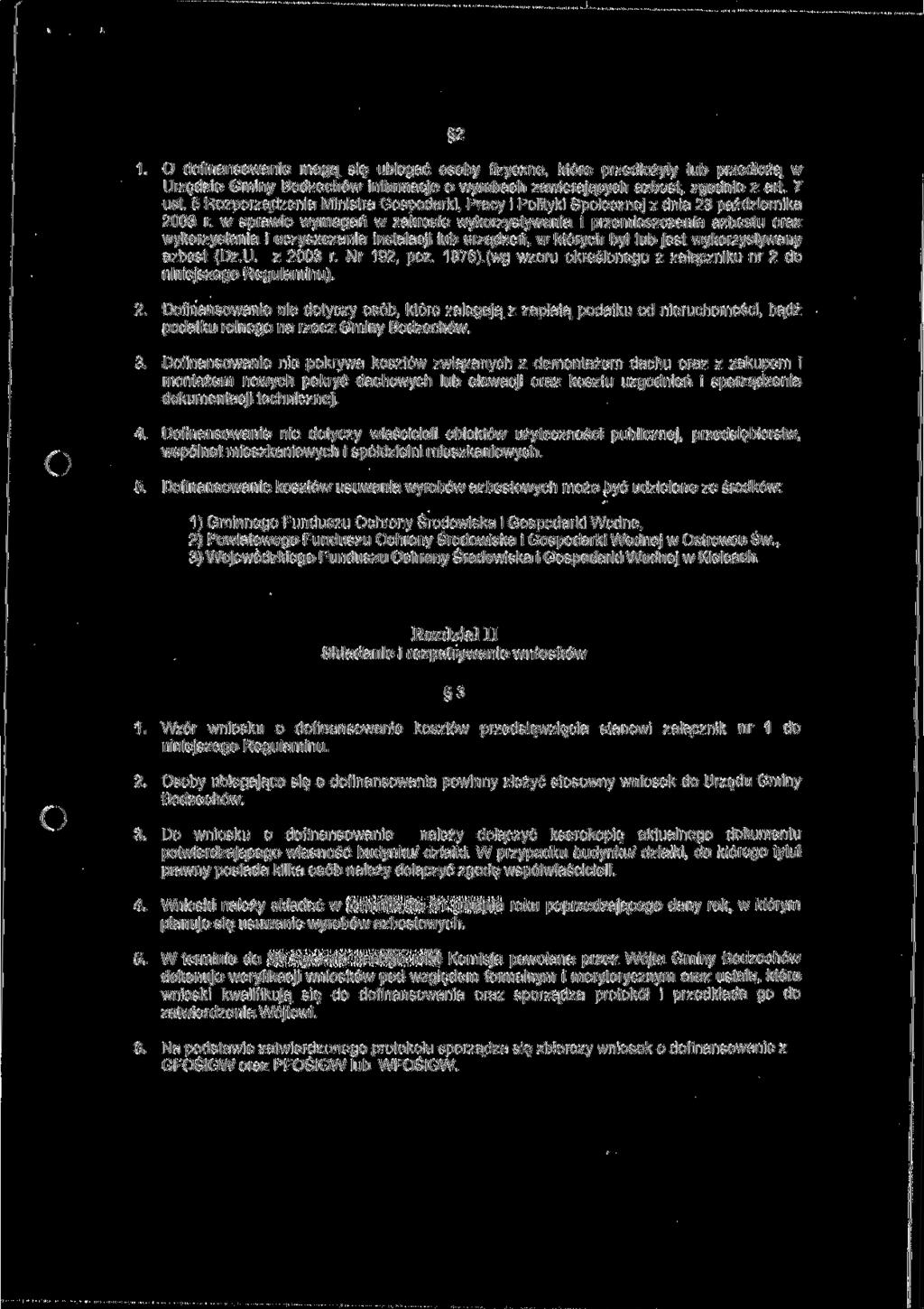 2 1. O dofinansowanie mogą się ubiegać osoby fizyczne, które przedłożyły lub przedłożą w Urzędzie Gminy Bodzechów informacje o wyrobach zawierających azbesl, zgodnie z art. 7 ust.