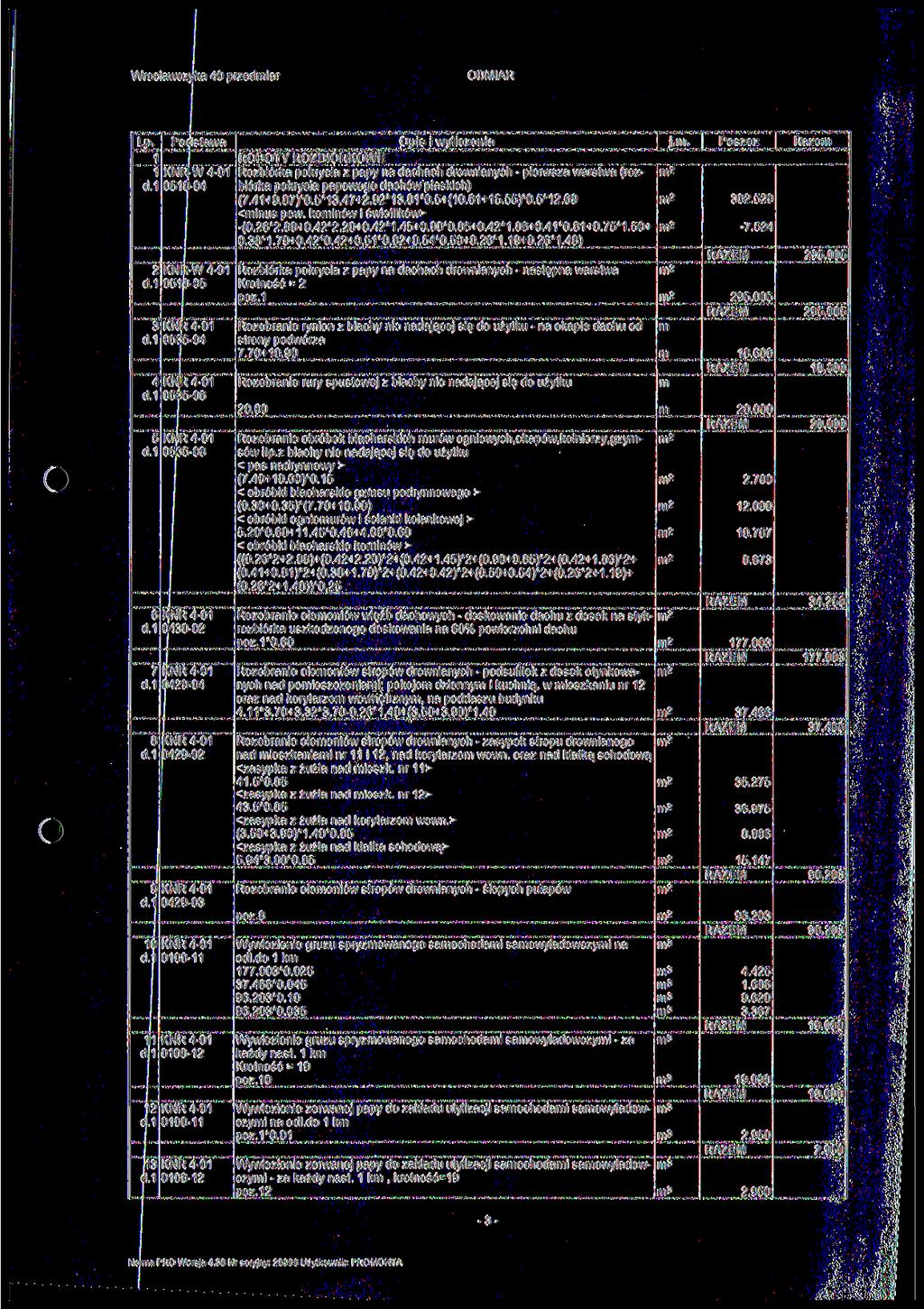 Wrocławczyka 40 przediar j.. Podsawa 1 ROBOTY ROZBIÓRKOWE 1'KNR-W4-01 Rozbiórka pokrycia z papy na dachach drewnianych - pierwsza warswa (roz-. biórka pokrycia papowego dachów płaskich) d.