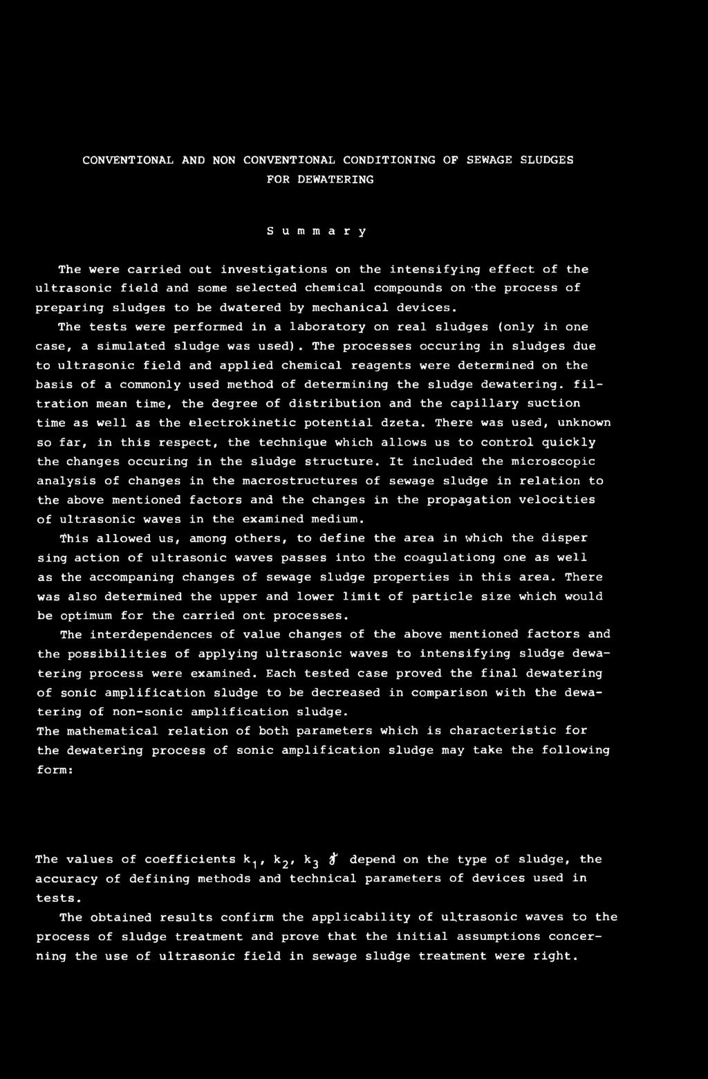 There was used, unknown so far, in this respect, the technique which allows us to control quickly the changes occuring in the sludge structure.