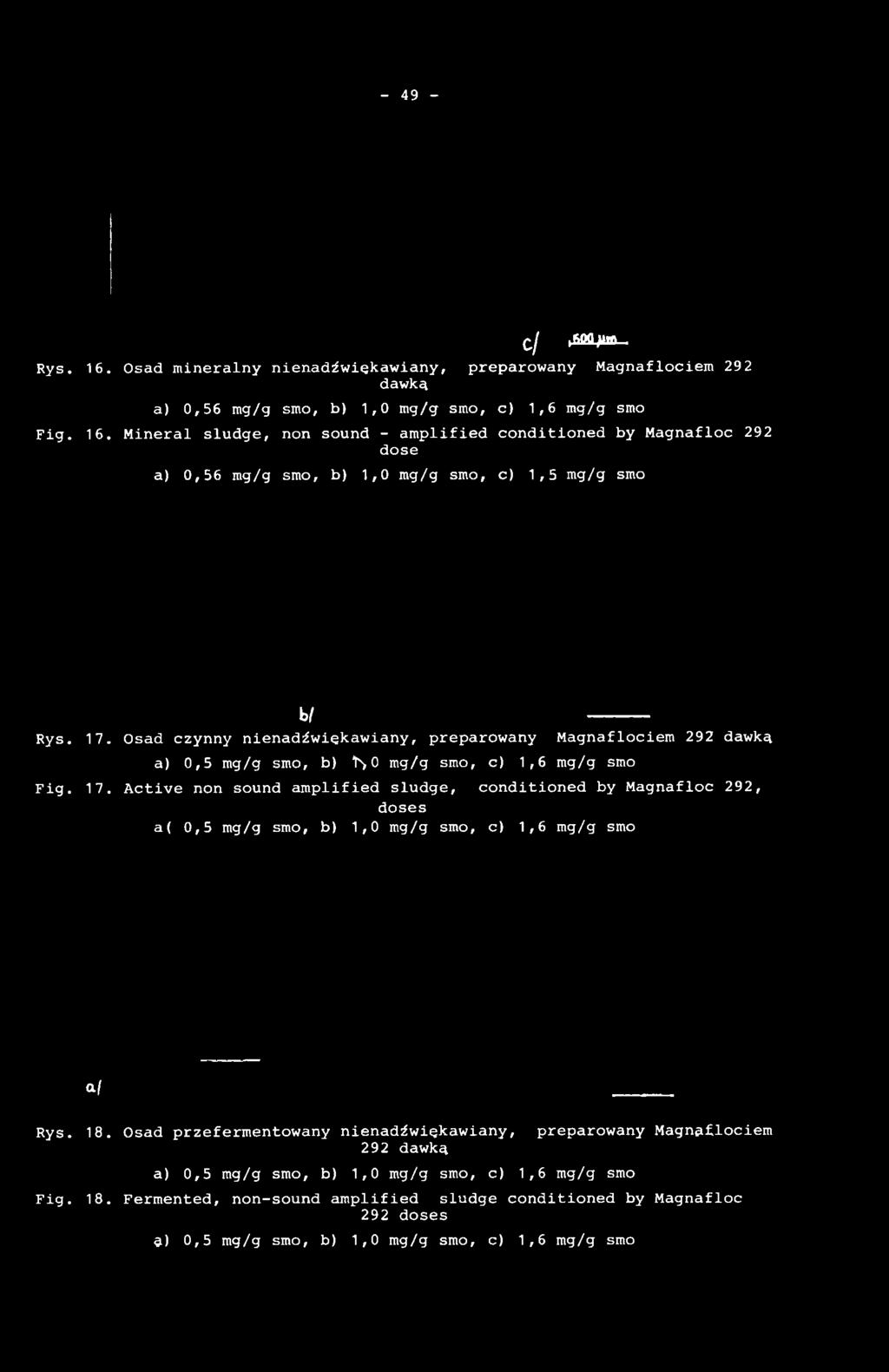 Active non sound amplified sludge, conditioned by Magnafloc 292, doses a( 0,5 mg/g smo, b) 1,0 mg/g smo, c) 1,6 mg/g smo a-l Rys. 18.