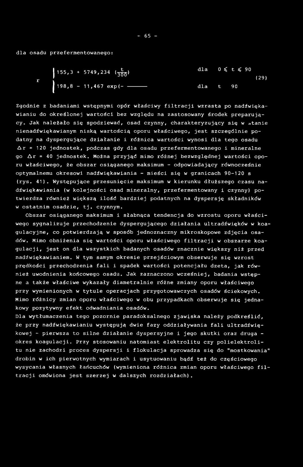 Można przyjąć mimo różnej bezwzględnej wartości oporu właściwego, że obszar osiąganego maksimum - odpowiadający równocześnie optymalnemu okresowi nadźwiękawiania - mieści sie w granicach 90-120 s