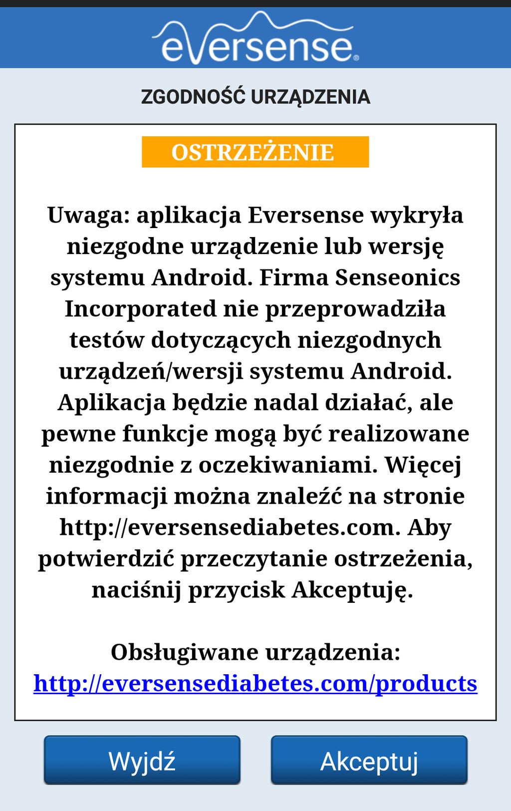 Opisy alertów i wymagane działania (cd.) Alerty Wyświetlacz aplikacji 9 Opis Zaktualizuj Eversense XL App Pojawia się, gdy nowa wersja aplikacji Eversense XL jest gotowa do pobrania.