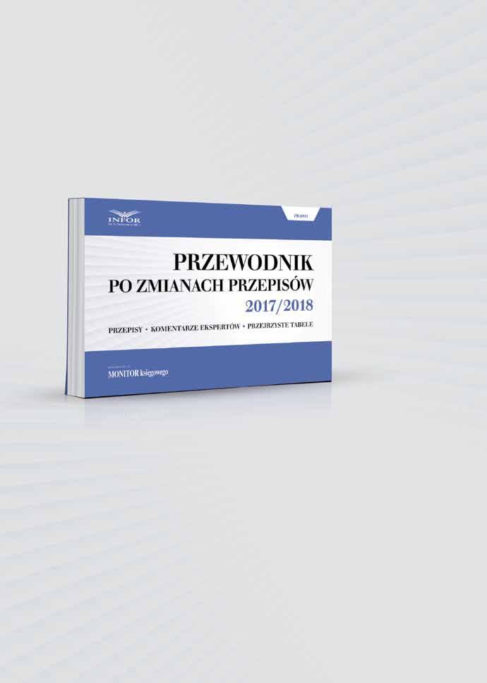 PRZEDSPRZEDAŻ Najnowsze zmiany przepisów 2018 w roku Format B5 Oprawa miękka 400 stron Cena w przedsprzedaży: 99 zł W publikacji zostały zebrane wszystkie informacje o nowelizacjach przepisów na