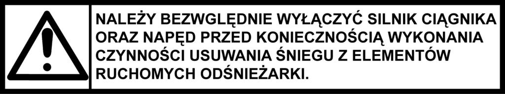 Napis ostrzegawczy informujący o konieczności wyłączenia silnika ciągnika oraz napędu przed wykonywaniem czynności usuwania śniegu z elementów ruchomych odśnieżarki (umieszczony na górnej