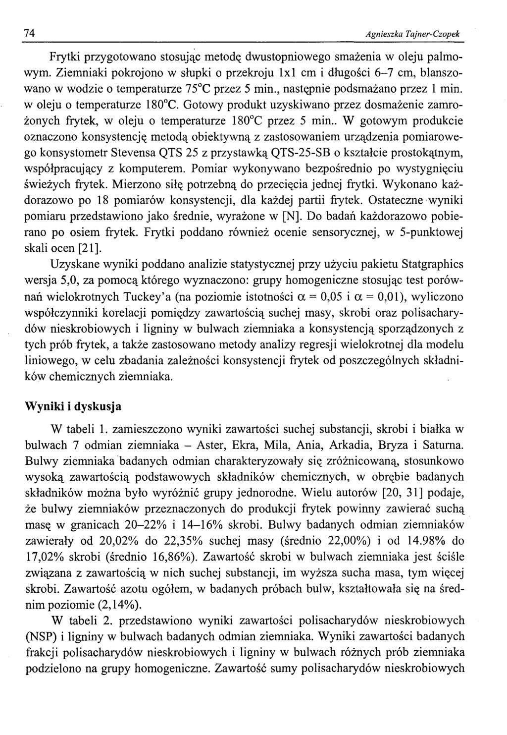 74 Agnieszka Tajner-Czopek Frytki przygotowano stosując metodę dwustopniowego smażenia w oleju palmowym.