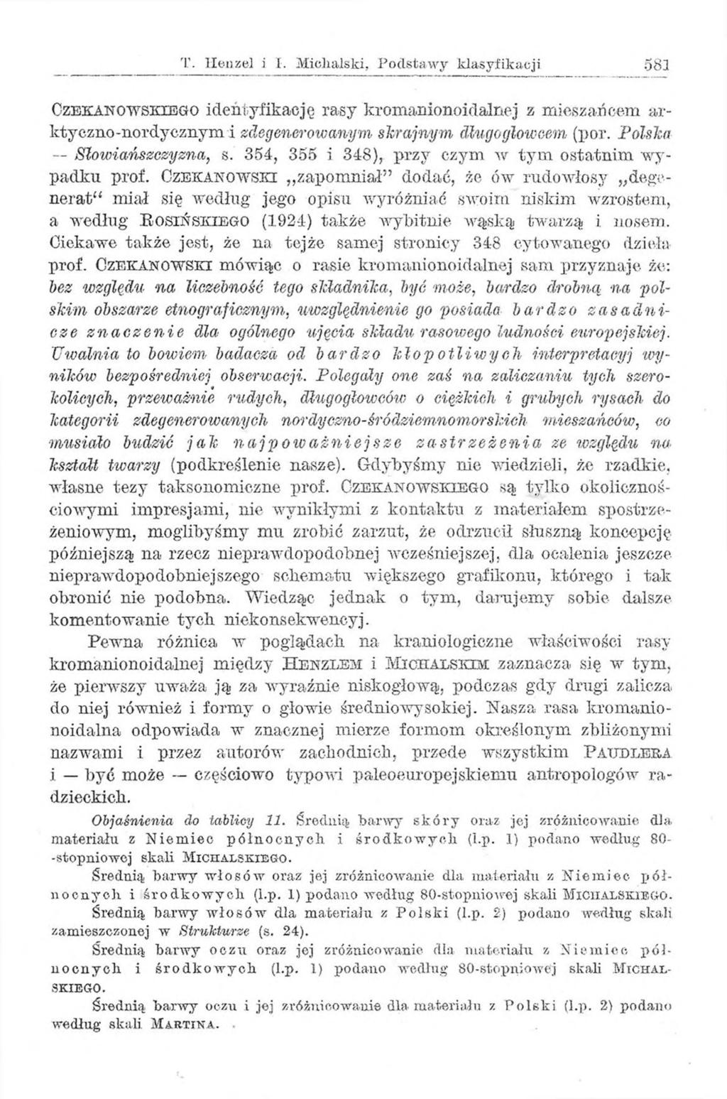 T. Henzel i I. Michalski, Podstawy klasyfikacji 581 Czekanowskiego identyfikację rasy kromanionoidalnej z mieszańcem arktyczno -nordycznym i zdegenerowanym, skrajnym długoglowcem (por.