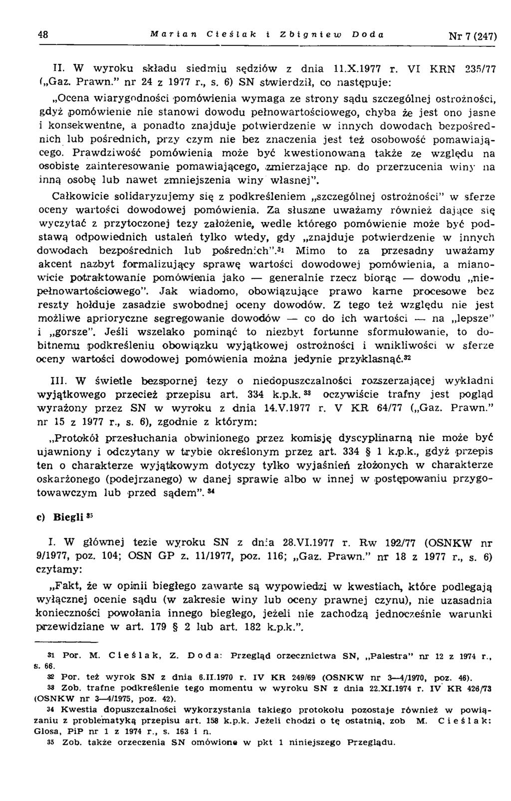 48 Marian Cieślak i Zbigniew Doda N r 7 (247) II. W w yroku składu siedm iu sędziów z dnia 11.X.1977 r. VI KRN 235/77 ( Gaz. P raw n. n r 24 z 1977 r., s.