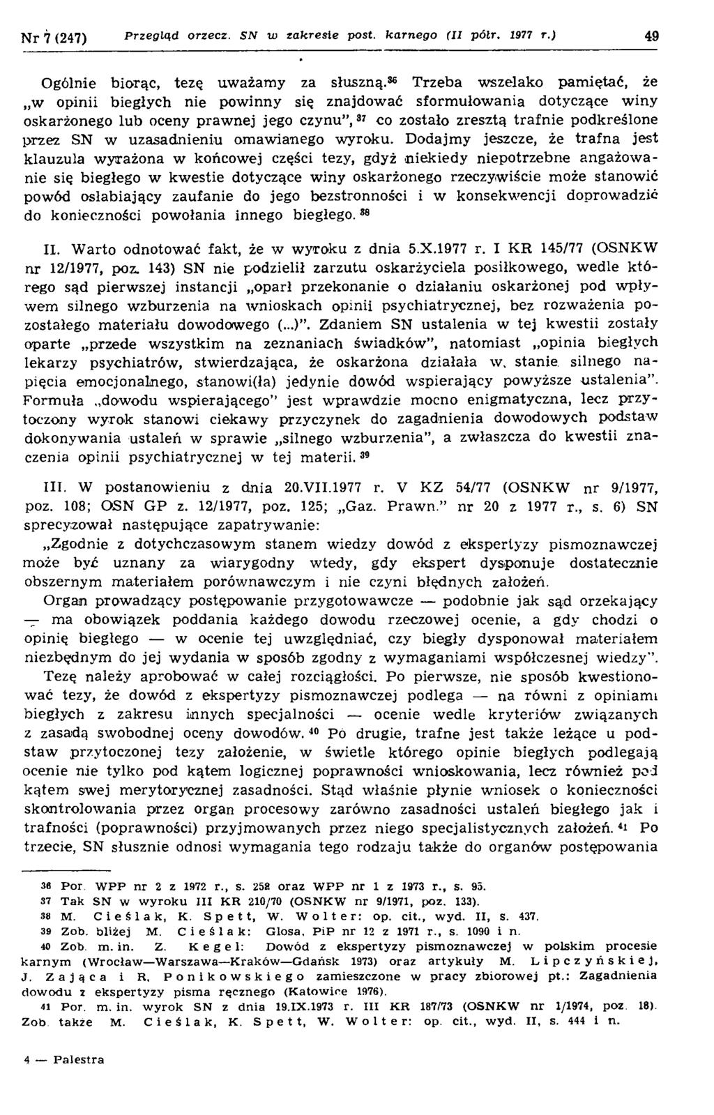 N r 7 (247) Przegląd orzecz. SN w zakresie post. karnego (II pólr. 1977 r.) 49 Ogólnie biorąc, tezę uważam y za słuszną.