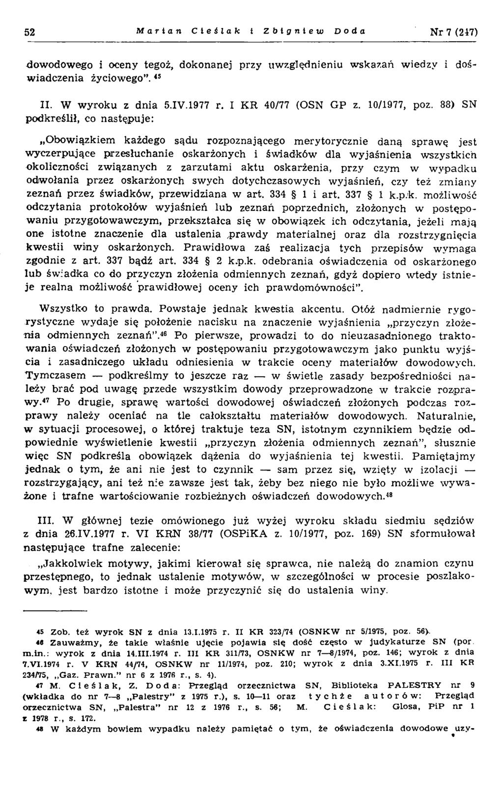 52 Marian Cieślak i Zbigniew Doda N r 7 (217) dow odow ego i oceny tegoż, dokonanej przy uw zględnieniu w skazań w iedzy i dośw iadczenia życiowego. 45 II. W w yroku z dnia 5.IV.1977 r.
