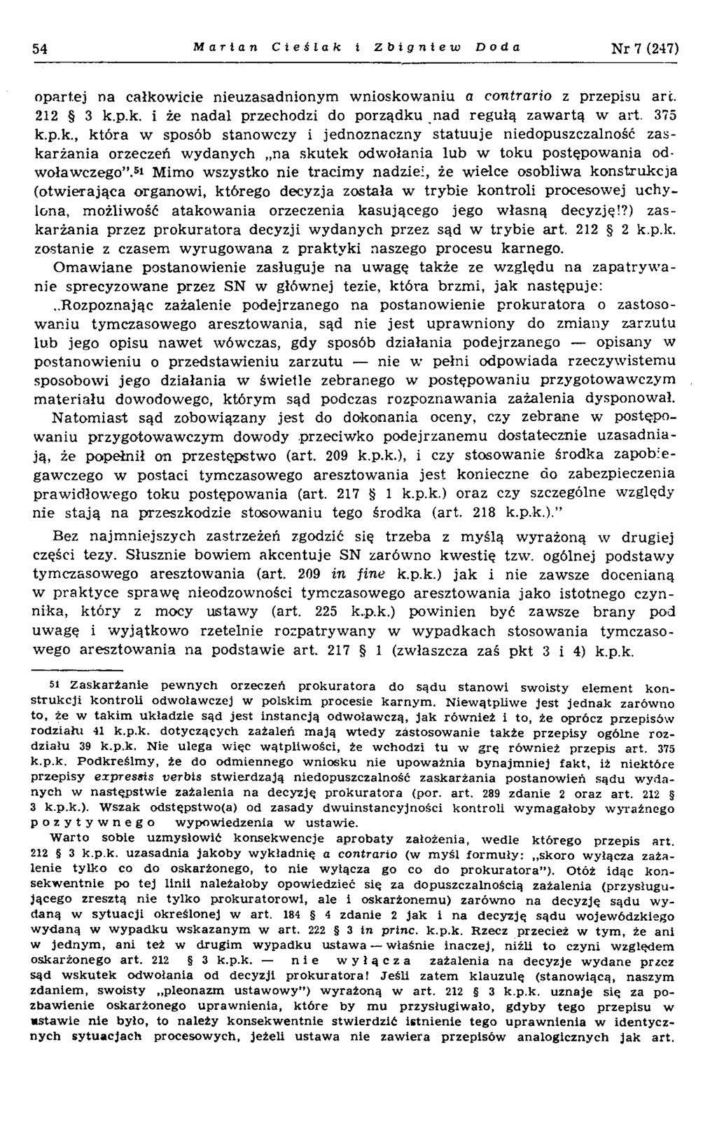54 Marian Cieślak I Zbipnieto Doda N r 7 (247) opartej na całkowicie nieuzasadnionym w nioskow aniu a contr ario z przepisu art. 212 3 k.p.k. i że nadal przechodzi do porządku nad regułą zaw artą w art.