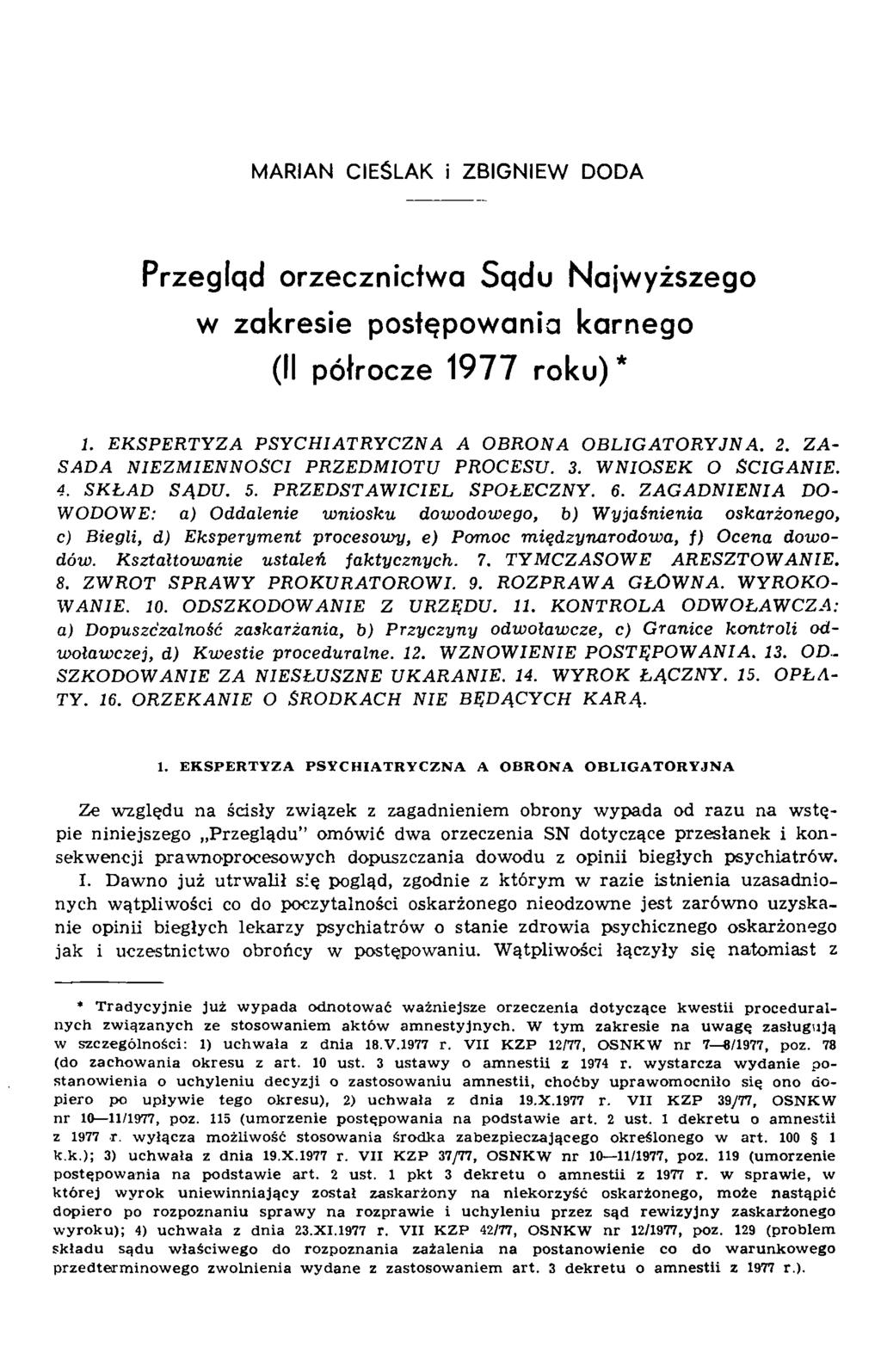 MARIAN CIEŚLAK i ZBIGNIEW DODA Przeglqd orzecznictwa Sqdu Najwyższego w zakresie postępowania karnego (II półrocze 1977 roku) * 1. EKSPERTYZA PSYCHIATRYCZNA A OBRONA OBLIGATORYJNA. 2.