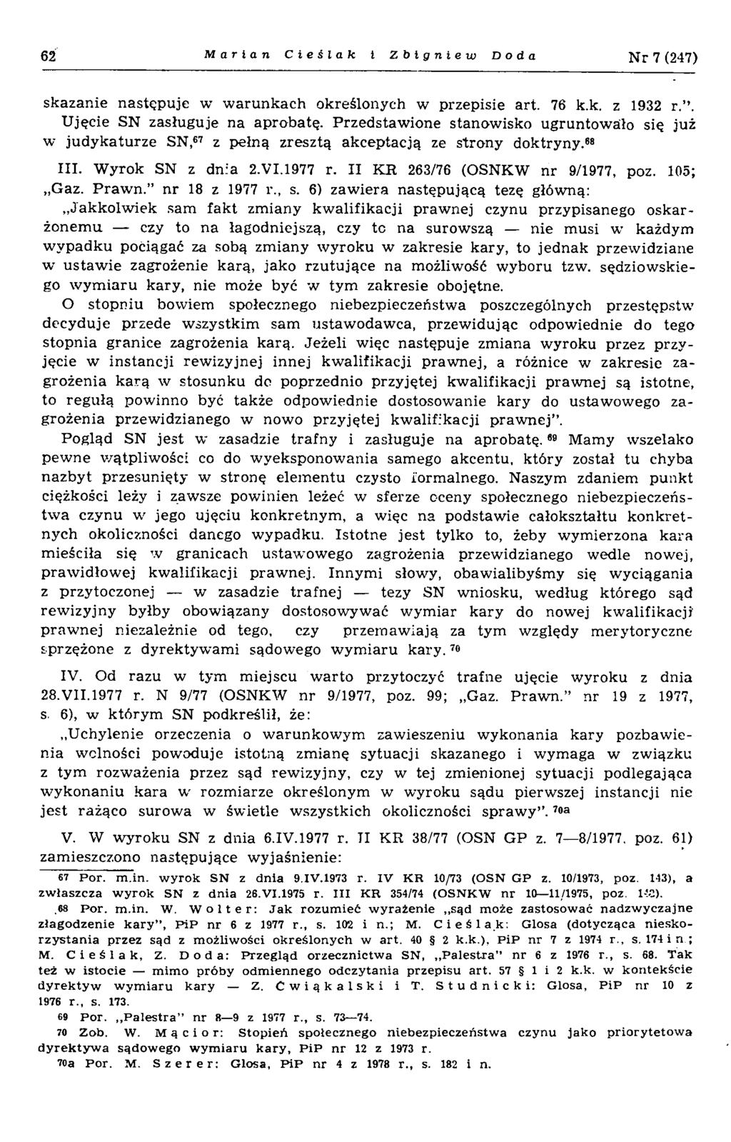 62 Marian Cieślak i Zbigniew Doda N r 7 (247) skazanie następuje w w arunkach określonych w przepisie art. 76 k.k. z 1932 r.. U jęcie SN zasługuje na aprobatę.