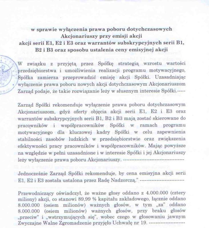 Akcje serii E1 zostały zarejestrowane w dniu 07.05.2015 Określenie sposobu objęcia akcji serii E1 Akcje serii E1 zostały w całości pokryte w całości wkładem pieniężnym w postaci gotówki.