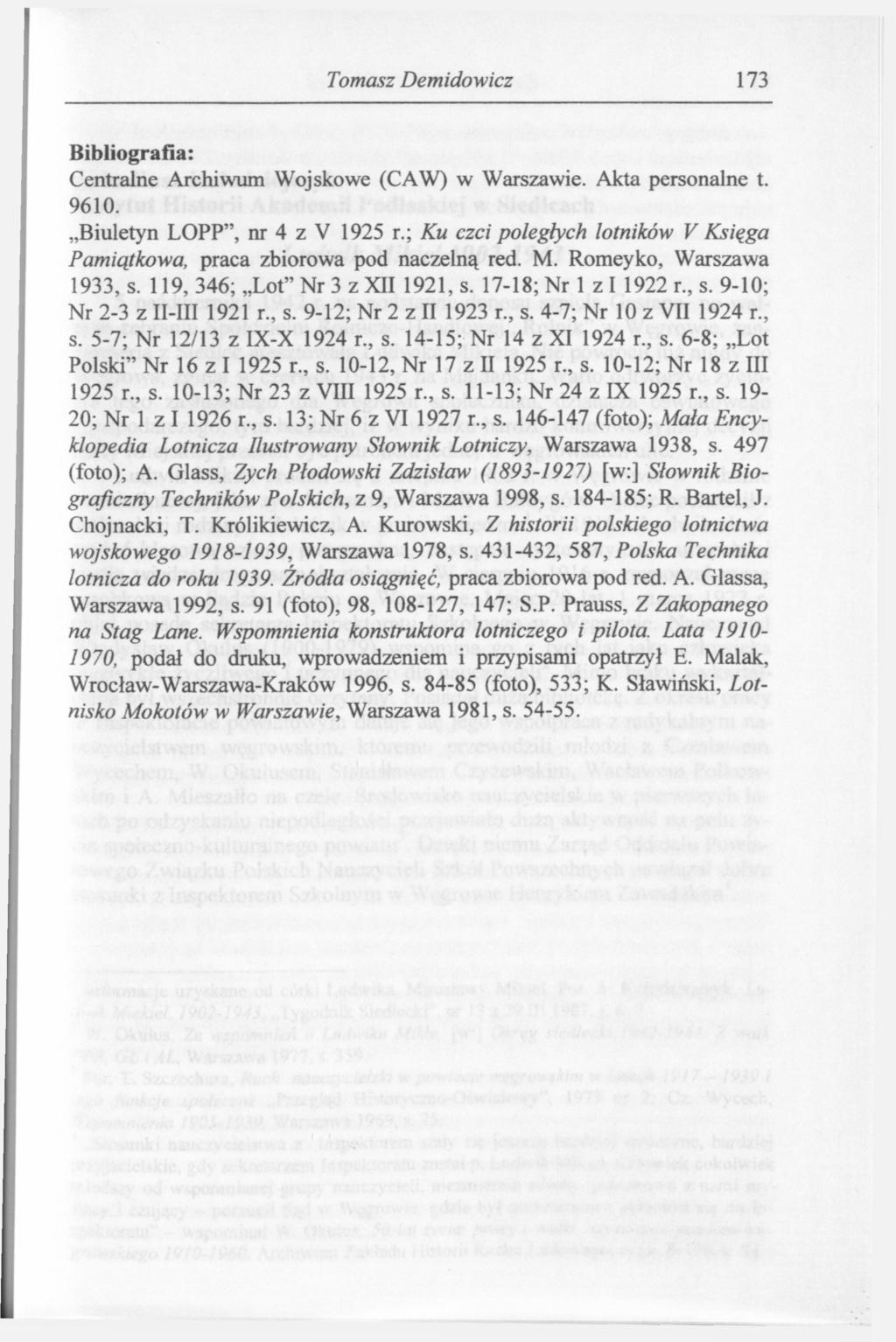 Tomasz Demidowicz 173 Bibliografia: Centralne Archiwum Wojskowe (CAW) w Warszawie. Akta personalne t. 9610. Biuletyn LOPP", nr 4 z V 1925 r.