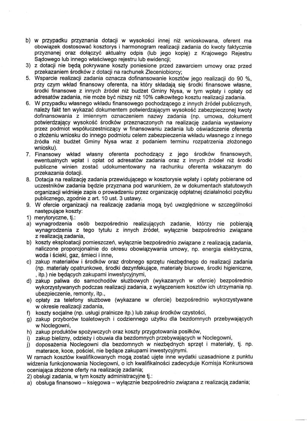 b) w przypadku przyznania dotacji w wysokości innej niż wnioskowana, oferent ma obowiązek dostosować kosztorys i harmonogram realizacji zadania do kwoty faktycznie przyznanej oraz dołączyć aktualny