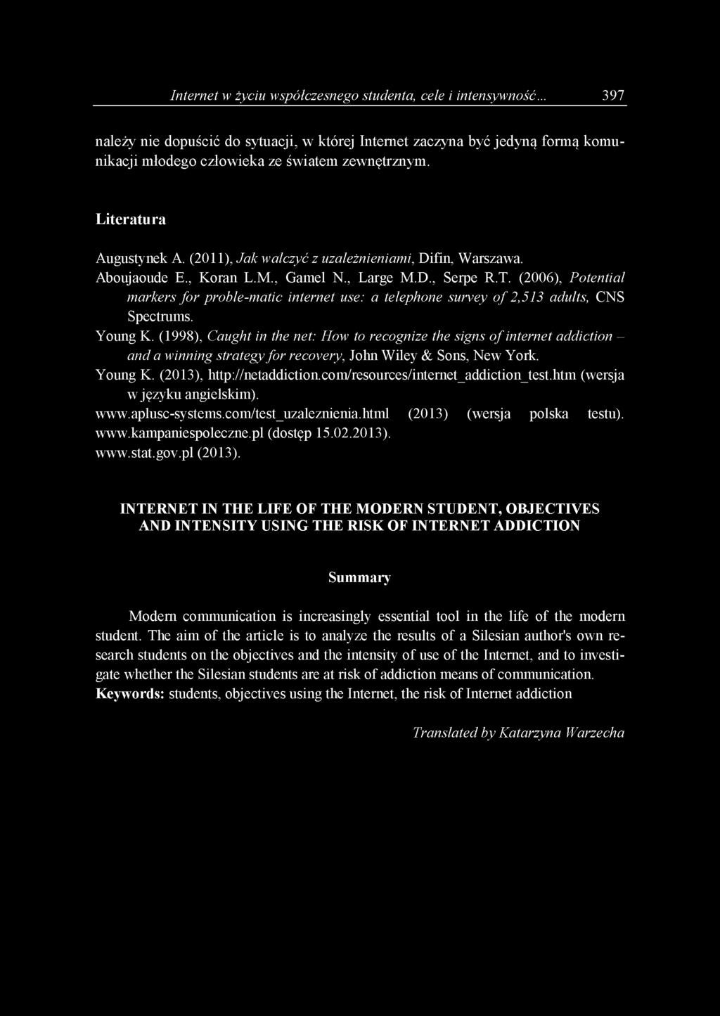 (2006), Potential markers for proble-matic internet use: a telephone survey o f 2,513 adults, CNS Spectrums. Young K.