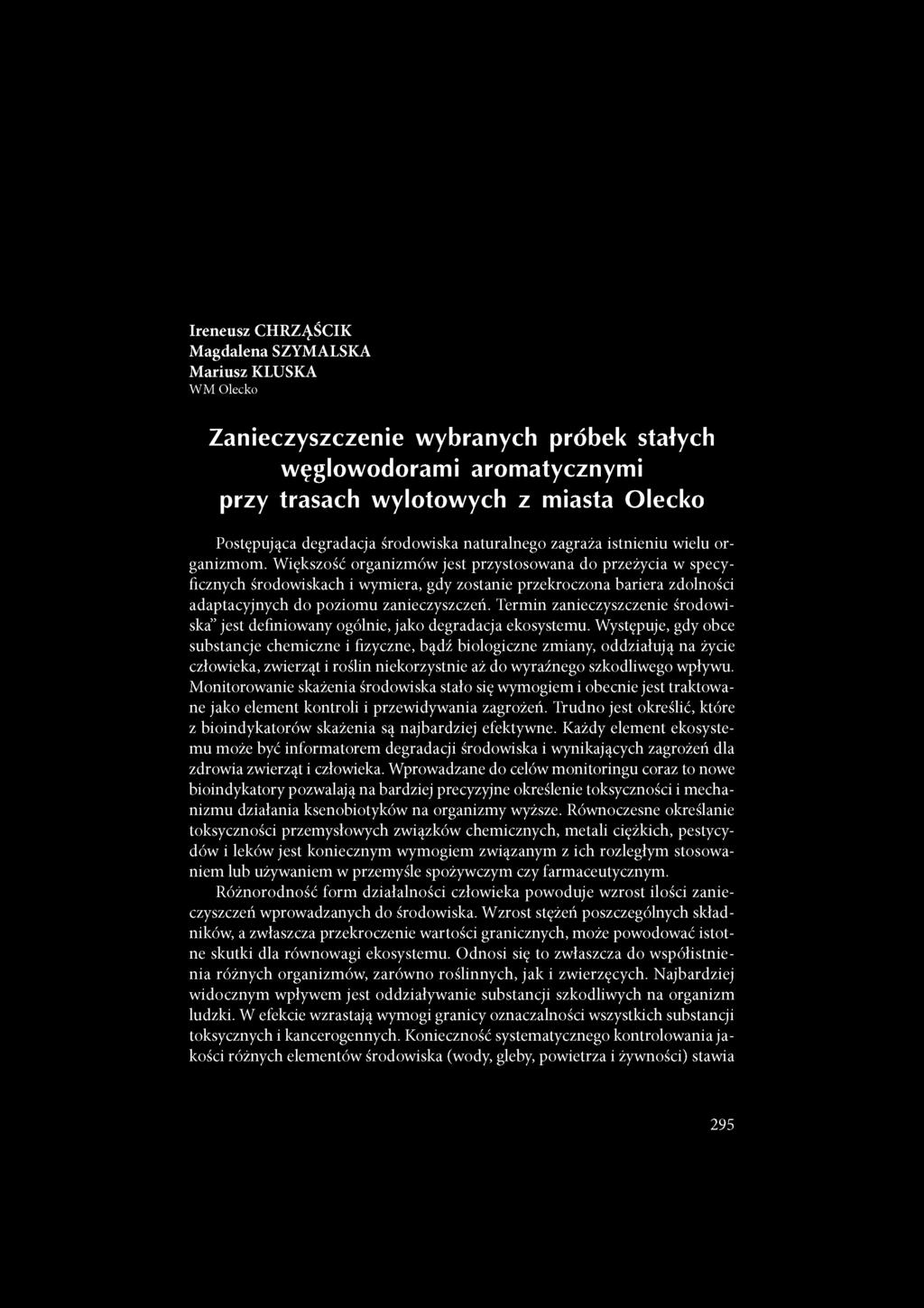 Ireneusz CHRZĄŚCIK Magdalena SZYMALSKA Mariusz KLUSKA W M Olecko Zanieczyszczenie wybranych próbek stałych węglowodorami aromatycznymi przy trasach wylotowych z miasta Olecko Postępująca degradacja