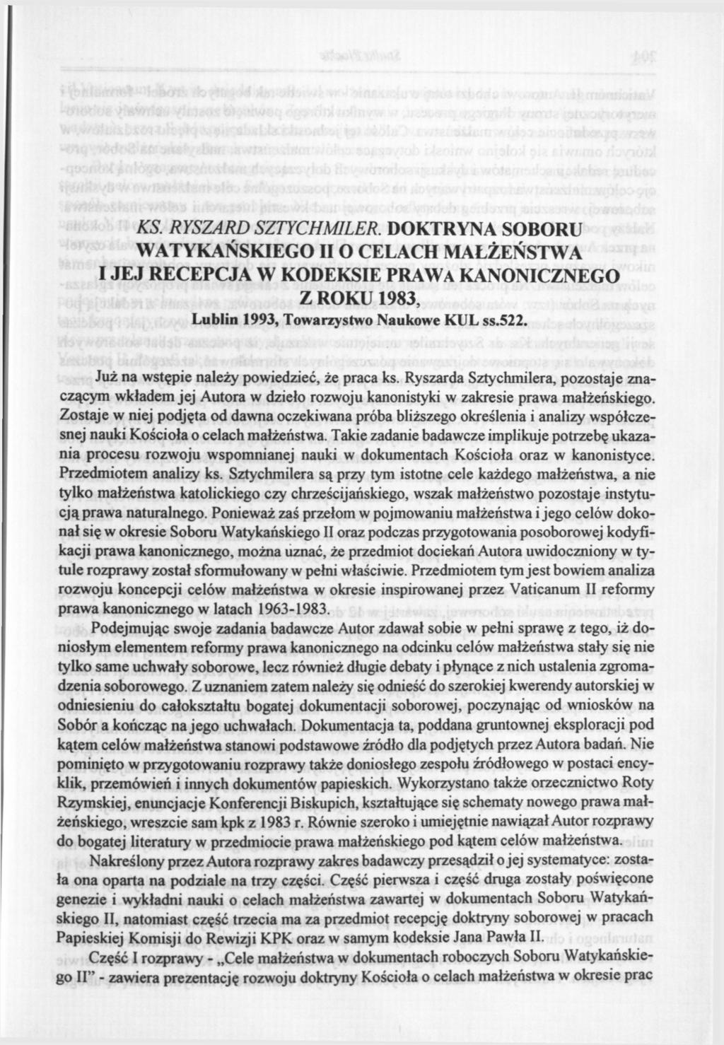 KS. RYSZARD SZTYCHMILER. DOKTRYNA SOBORU WATYKAŃSKIEGO II O CELACH MAŁŻEŃSTWA I JEJ RECEPCJA W KODEKSIE PRAWA KANONICZNEGO Z ROKU 1983, Lublin 1993, Towarzystwo Naukowe KUL ss.522.